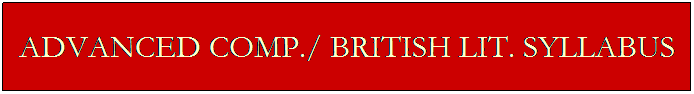 Text Box: ADVANCED COMP./ BRITISH LIT. SYLLABUS 
